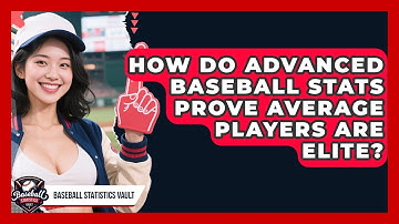 How Do Advanced Baseball Stats Prove Average Players Are Elite? - Baseball Statistics Vault