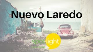 Nuevo Laredo | practice English with Spotlight