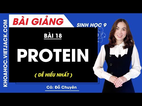 Protein - Bài 18 - Sinh học 9 - Cô Đỗ Chuyên (DỄ HIỂU NHẤT)