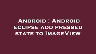 Android : Android eclipse add pressed state to ImageView