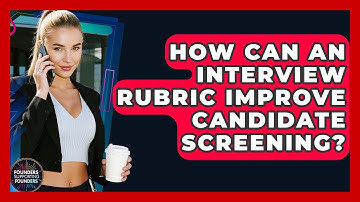 How Can An Interview Rubric Improve Candidate Screening? - Founders Supporting Founders