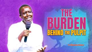 THE BURDEN BEHIND THE PULPIT – Pr Elizabeth Mokoro