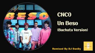 CNCO - Un Beso Bachata Remixed By DJ DanDy