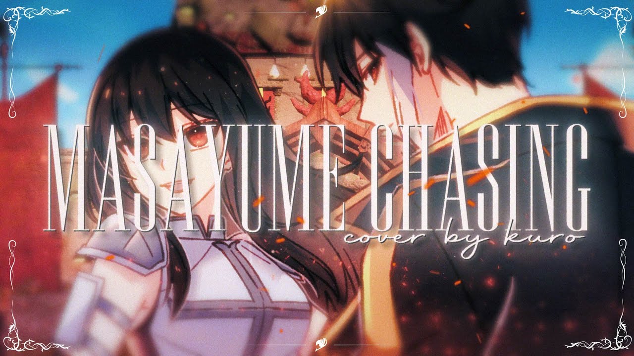 MASAYUME CHASING / Fairy Tail Opening 15 (COVER)