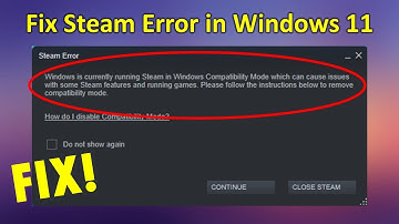 How to Fix Windows is Currently Running Steam in Windows Compatibility Mode Error