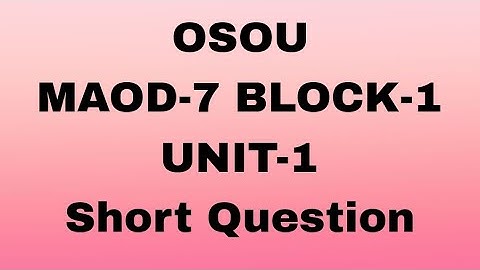 OSOU MAOD-7 BLOCK-1 UNIT-1#Short Question #osou