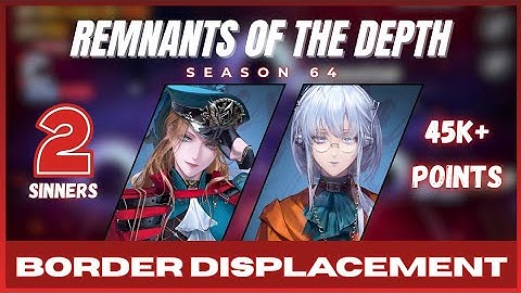 [PATH TO NOWHERE] Remnants of the Depth Season 64 Border Displacememt ft. Shattered Blade duo (45k+)