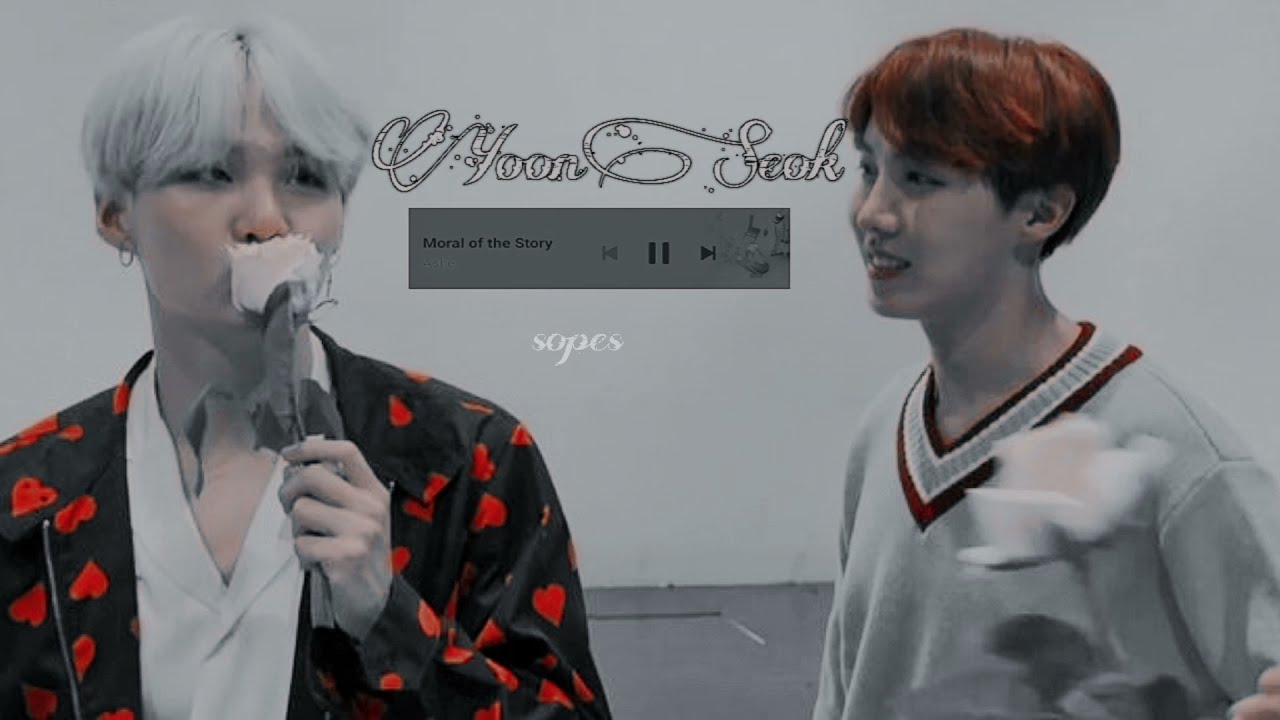 Sope-YoonSeok fmv♫︎~Moral of the story༆