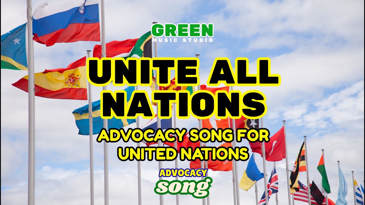 UNITE ALL NATIONS – Lyrics | United Nations Celebration Song, Advocacy Song for Unity