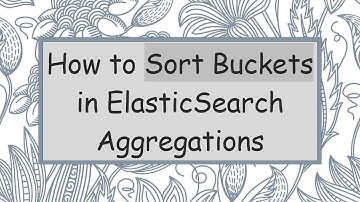 How to Sort Buckets in ElasticSearch Aggregations