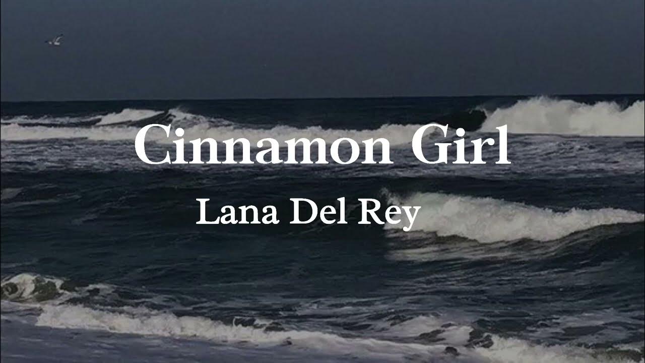 Lana Del Rey Cinnamon Girl (Lyrics) YouTube
