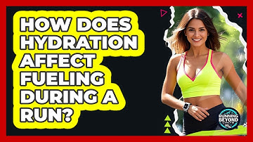 How Does Hydration Affect Fueling During A Run? - Running Beyond Limits