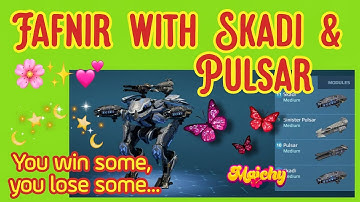 War robots – Fafnir with Skadi and Pulsar + You win some, you lose some... WR Gameplay