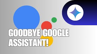 Goodbye Google Assistant! How to Switch to Gemini from Google Assistant