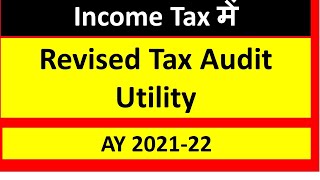 Revised Tax Audit Utility released for AY 2021-22 I CA Satbir Singh