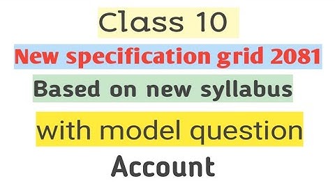 Class 10 Account Specification Grid based on new syllabus 2081 with model question||AG TV