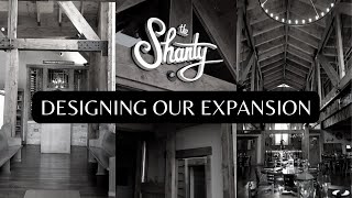 The Shanty - Designing Our Expansion