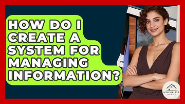 How Do I Create A System For Managing Information? - Minimalist Home Life
