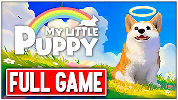 MY LITTLE PUPPY Gameplay Walkthrough FULL GAME No Commentary + ENDING