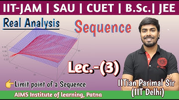 Sequence (Real Ana.) | Lec.(3) |👉CUET | IIT-JAM, B.Sc. Maths | by IITian Parimal Sir (IIT Delhi)