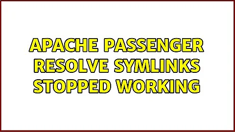 Apache Passenger Resolve Symlinks stopped working