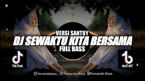DJ SEWAKTU KITA BERSAMA VERSY SANTUY || FULL BASS🎶REMIX 2023 BY FERNANDO BASS