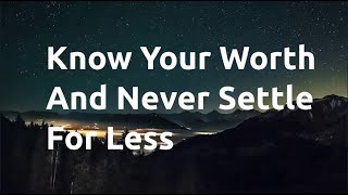 Know Your Worth And Never Settle For Less-Motivational Video 2020 Net Worth