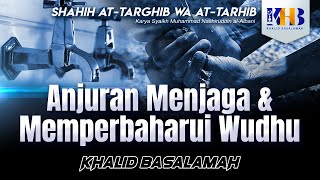 Shahih At-Targhib wa At-Tarhib - Anjuran Menjaga dan Memperbaharui Wudhu (Hadits 197-199)