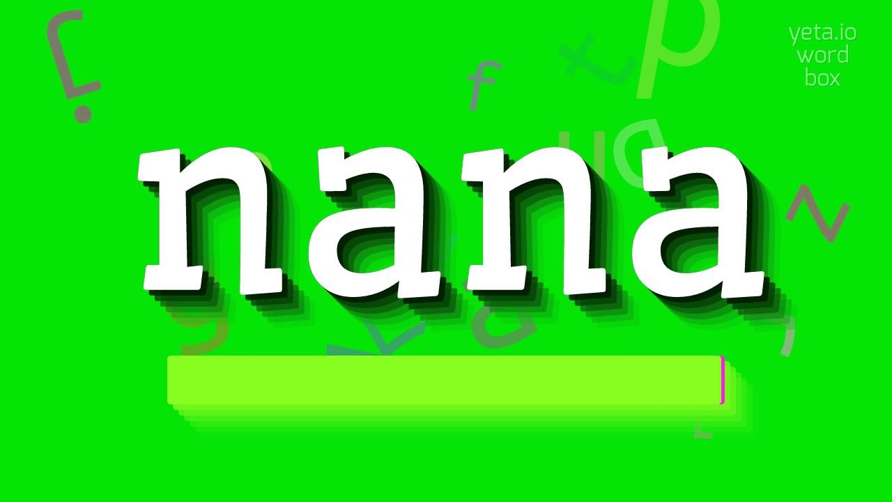 NANA - HOW TO PRONOUNCE IT? #nana