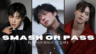 SMASH OR PASS | KOREAN MALE ACTORS EDITION