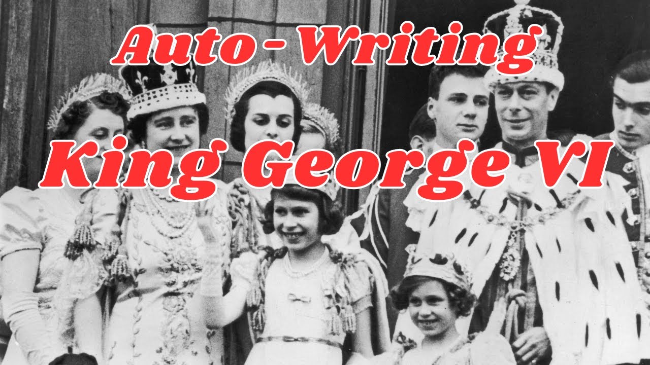 SHOCKING AUTO WRITING FROM KING GEORGE VI ABOUT PHILLIP, ELIZABETH, GEORGE, AND ANDREW! (MARCH 27)