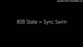 808 State = Sync Swim