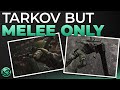 Tarkov But Melee Only - Stream Highlight - Escape from Tarkov