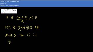 6. 5. Solve the inequalities 7 less than equal to (3x+11)/2 less than equal to 11