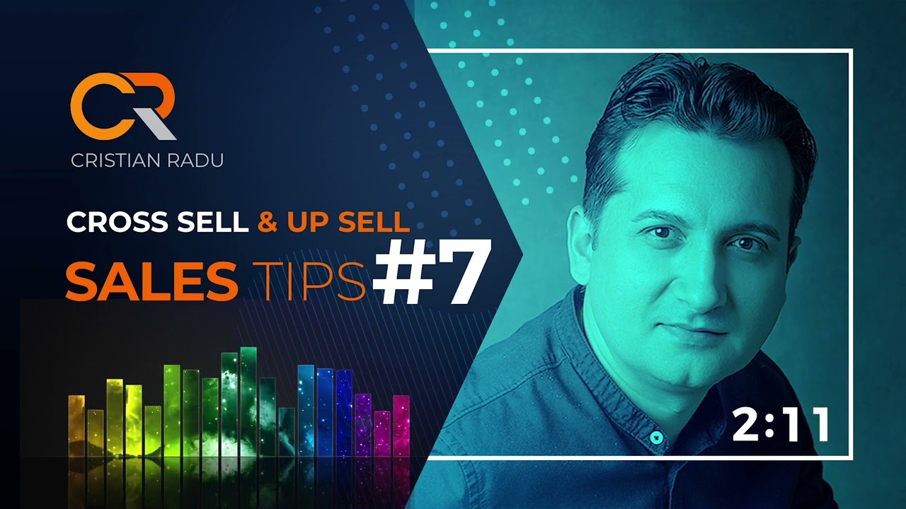 Up Sell & Cross Sell - Sales Tips #7 - Cristian Radu