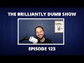 Brilliantly Dumb Show #123 - For The Love Of Erin Andrews