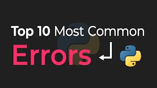 Top 10 Most Common ERRORS In Python (And How To FIX Them)