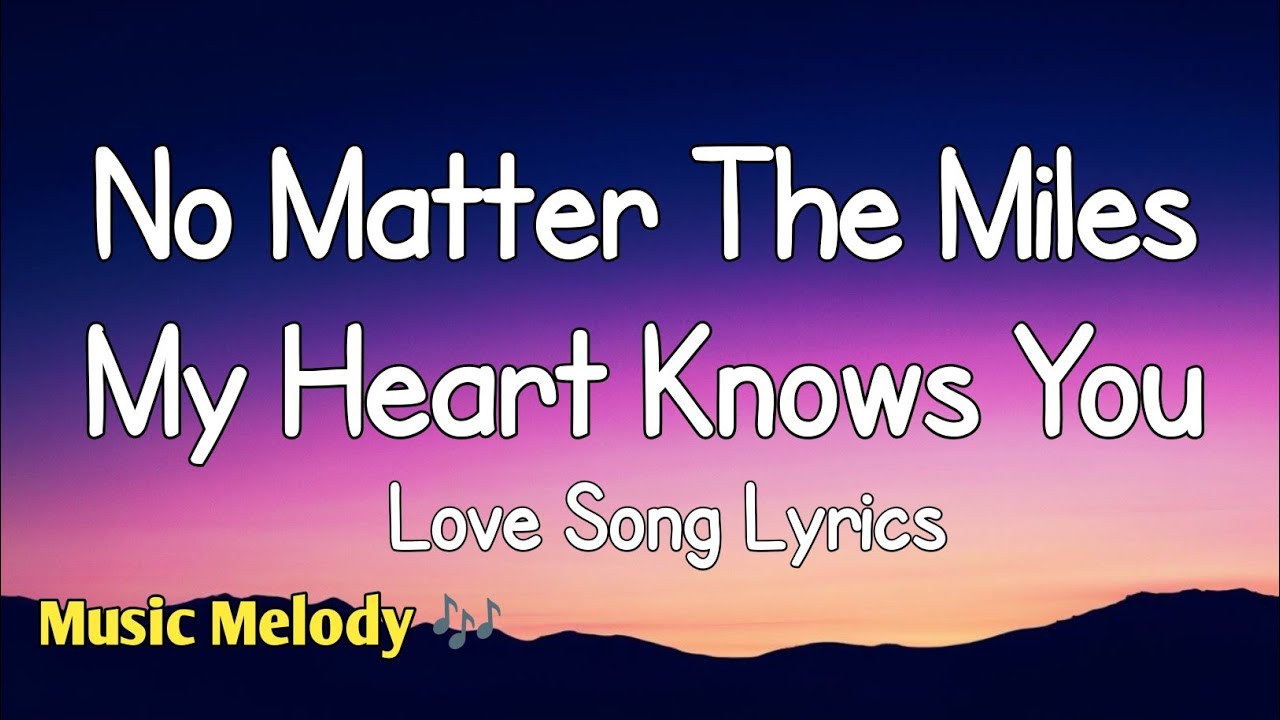 No Matter The Miles My Heart Knows You - Long Distance Love Song😚