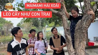 Maimami leo cây hái xoài như con trai khiến cả team Khương Dừa há hốc mồm