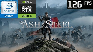 Of Ash and Steel: RTX 2080 Ti - i9 9900k - 2560x1440