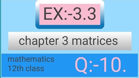 Class 12th Ex:-3.3 Q10 Math || Chapter 3 Matrices || Ex:-3.3 Q10 Class 12 Math || study Add khan