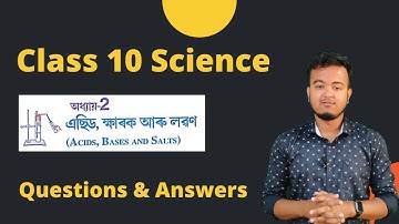 Class 10 Science : Chapter 2 || এছিড ক্ষৰক আৰু লৱণ || Questions and Answers