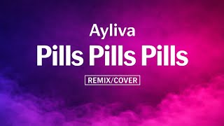 @aylivaofficial - Pills Pills Pills [Remix/Cover]