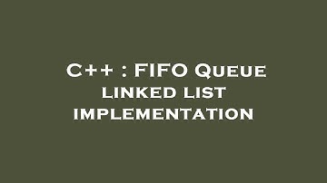 C++ : FIFO Queue linked list implementation