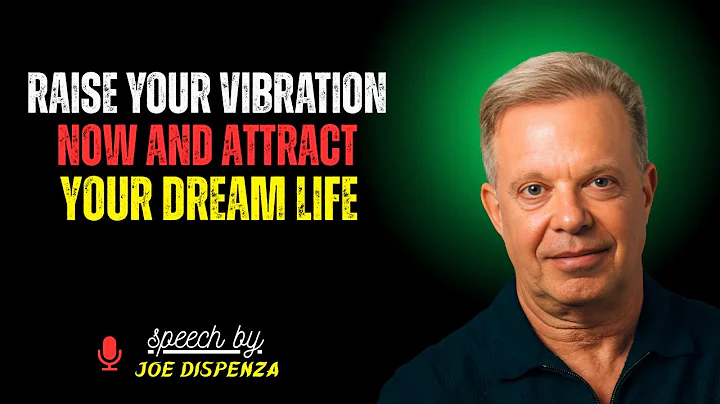 Raise Your Vibration NOW and Attract Your Dream Life   Joe Dispenza Motivational Speech