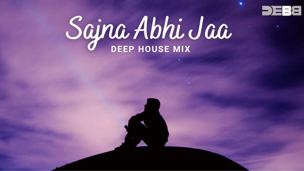 Sajna Aa Bhi Jaa   Remix  Deep House  Debb  Shibani Kashyap