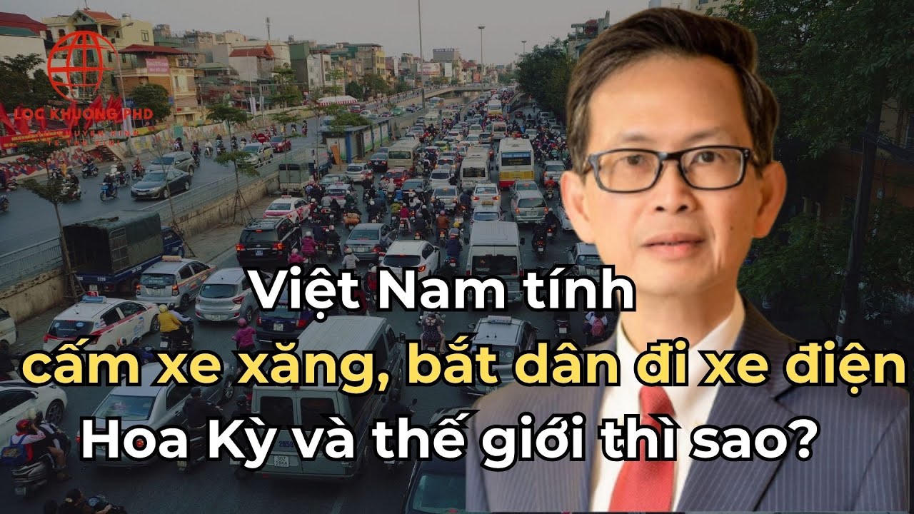 Việt Nam tính cấm xe xăng, bắt dân đi xe điện. Hoa Kỳ và thế giới thì sao?