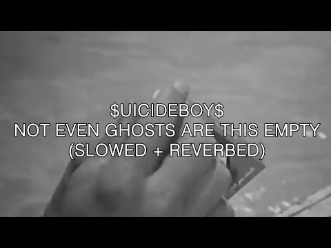 $UICIDEBOY$ - NOT EVEN GHOSTS ARE THIS EMPTY (lyrics + slowed + reverb)