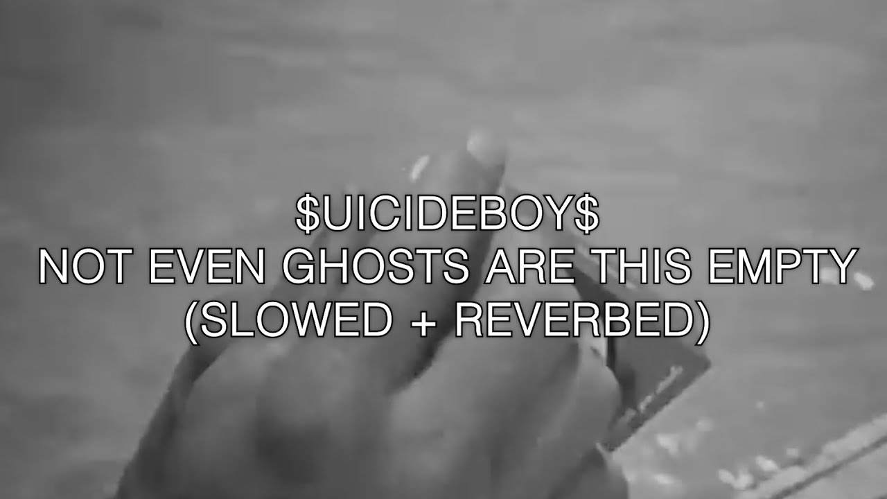 $UICIDEBOY$ - NOT EVEN GHOSTS ARE THIS EMPTY (lyrics + slowed + reverb)