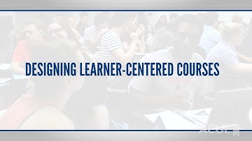 Designing Learner-Centered Courses